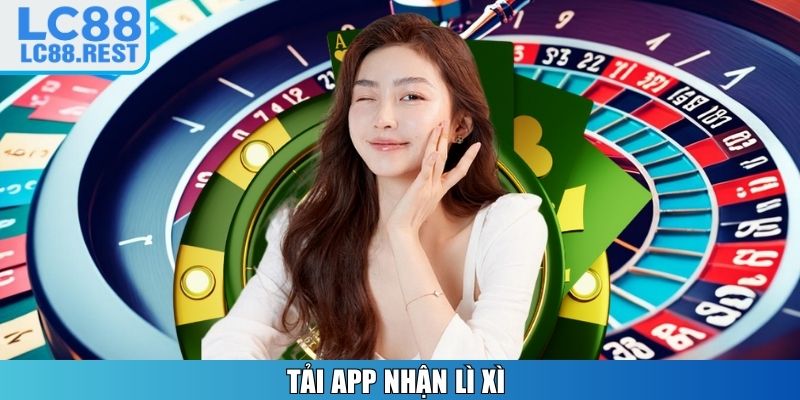Tải app nhận lì xì 88.888K