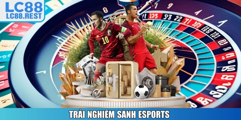 Trải nghiệm sảnh Esports
